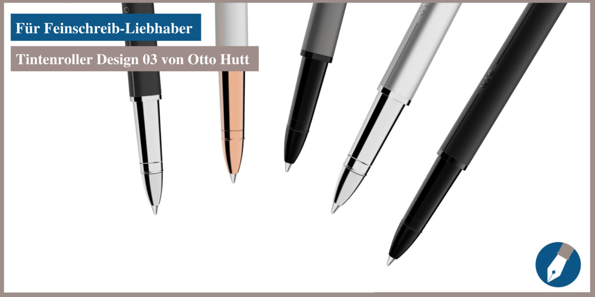 Nun online bei MiaSkribo: der Tintenroller Design 03 von Otto Hutt.