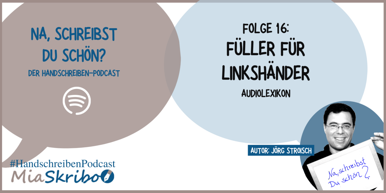 Das Audiolexikon von "Na, schreibst Du schön?" beschäftigt sich nun mit der Füllerwahl für Linkshänder.